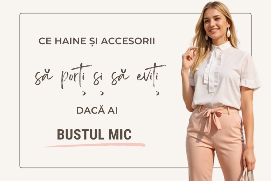 Haine pentru bust mic, sâni mici