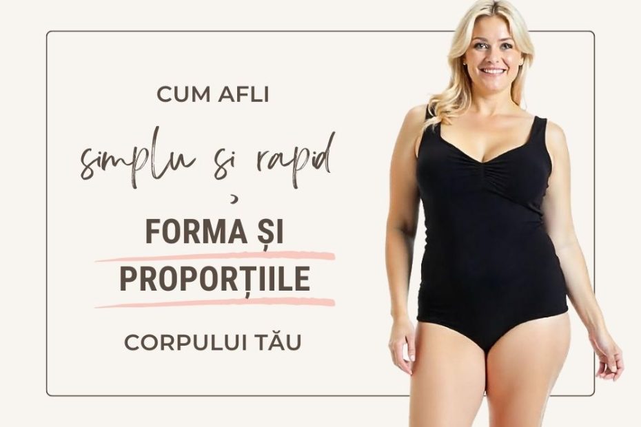 forma corpului și proporțiile pe verticală